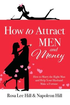 portada How to Attract men and Money: How to Marry the Right man and Help Your Husband a Fortune (Official Publication of the Napoleon Hill Foundation) (en Inglés)