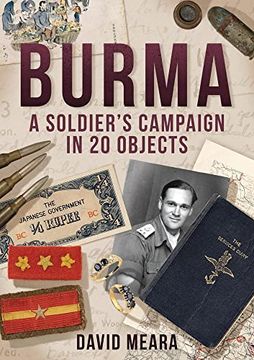 portada Burma: A Soldier's Campaign in 20 Objects (en Inglés)