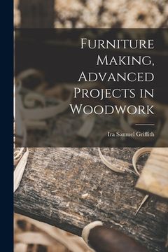 portada Furniture Making, Advanced Projects in Woodwork (en Inglés)