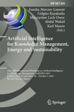 Artificial Intelligence for Knowledge Management, Energy and Sustainability. 10th IFIP International Workshop on Artificial Intelligence for Knowledge Management, AI4KMES 2023, Krakow, Poland, September 30–October 1, 2023, Revised Selected Papers