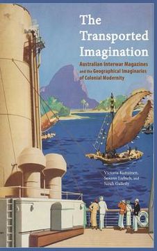 portada The Transported Imagination: Australian Interwar Magazines and the Geographical Imaginaries of Colonial Modernity