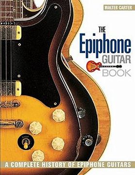 portada The Epiphone Guitar Book: A Complete History of Epiphone Guitars (in English)