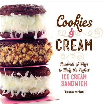 portada cookies & cream: hundreds of ways to make the perfect ice cream sandwich
