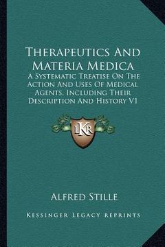 portada therapeutics and materia medica: a systematic treatise on the action and uses of medical agents, including their description and history v1 (en Inglés)