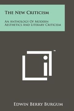 portada the new criticism: an anthology of modern aesthetics and literary criticism (in English)