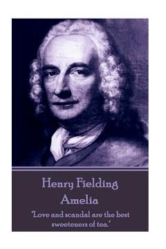 portada Henry Fielding - Amelia: "Love and scandal are the best sweeteners of tea." (en Inglés)