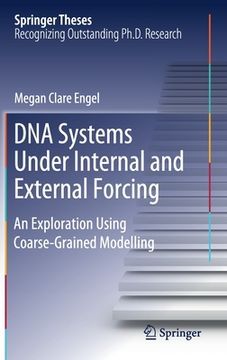 portada DNA Systems Under Internal and External Forcing: An Exploration Using Coarse-Grained Modelling (en Inglés)