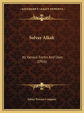 portada solvay alkali: its various forms and uses (1916) (en Inglés)