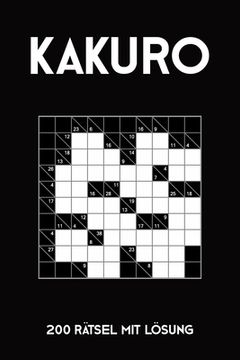 portada Kakuro 200 Rätsel mit Lösung: Kreuzsummen Rätselheft mit Lösung, Puzzle (en Alemán)