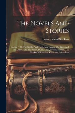 portada The Novels And Stories: Stories. [v.]3: The Griffin And The Minor Canon. Old Pipes And The Dryad. The Bee-man Of Orn. The Queen's Museum. The (en Inglés)