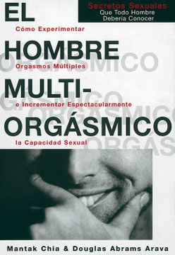 portada El Hombre Multiorgásmico: Cómo Experimentar Orgasmos Múltiples e Incrementar Epectacularmente la Capacidad Sexual