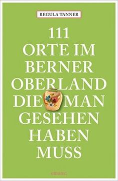 portada 111 Orte im Berner Oberland, die man Gesehen Haben Muss (en Alemán)