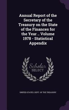 portada Annual Report of the Secretary of the Treasury on the State of the Finances for the Year .. Volume 1978 - Statistical Appendix (en Inglés)