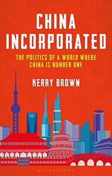 portada China Incorporated: The Politics of a World Where China is Number one (en Inglés)