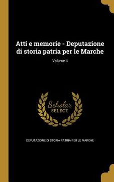 portada Atti e memorie - Deputazione di storia patria per le Marche; Volume 4 (in Italian)