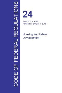 portada CFR 24, Parts 700 to 1699, Housing and Urban Development, April 01, 2016 (Volume 4 of 5) (en Inglés)