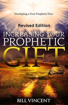 portada Increasing Your Prophetic Gift (Revised Edition): Developing a Pure Prophetic Flow (en Inglés)