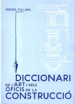portada Diccionari de l art i Dels Oficis de la Construccio (en Catalá)