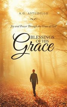 portada Blessings of His Grace: Joy and Power Through the Grace of God (en Inglés)
