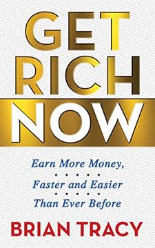 portada Get Rich Now: Earn More Money, Faster and Easier Than Ever Before (in English)