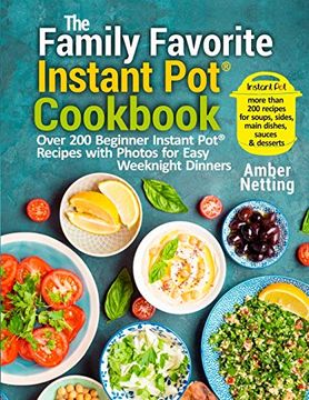 portada The Family Favorite Instant Pot® Cookbook: Over 200 Beginner Instant Pot® Recipes With Photos for Easy Weeknight Dinners (en Inglés)