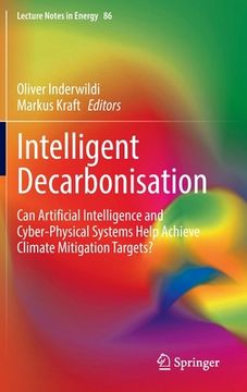 portada Intelligent Decarbonisation: Can Artificial Intelligence and Cyber-Physical Systems Help Achieve Climate Mitigation Targets? (en Inglés)