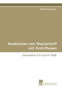 portada Reaktionen von Wasserstoff mit Zintl-Phasen: Dissertation ETH Zürich 2008