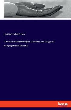 portada A Manual of the Principles, Doctrines and Usages of Congregational Churches (en Inglés)