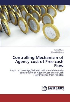 portada Controlling Mechanism of Agency cost of Free cash Flow: Impact of Leverage,Dividend policy and Voluntarily contribution on Agency Cost of Free Cash Flow:Evidence from Pakistan