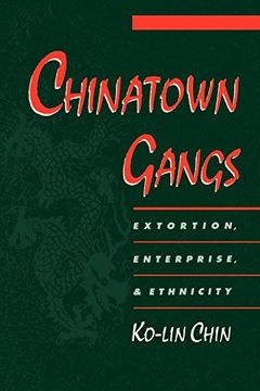 portada Chinatown Gangs: Extortion, Enterprise, and Ethnicity (Studies in Crime and Public Policy) 