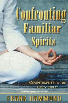 portada confronting familiar spirits: counterfeits to the holy spirit (in English)