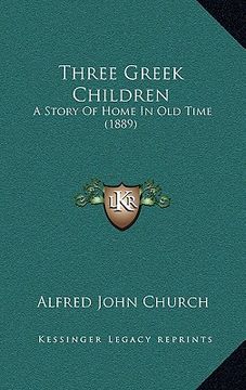 portada three greek children: a story of home in old time (1889) (en Inglés)