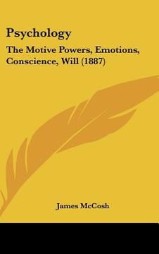 portada psychology: the motive powers, emotions, conscience, will (1887) (in English)