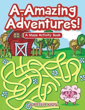 portada A-Amazing Adventures! A Maze Activity Book (en Inglés)