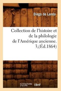 portada Collection de l'Histoire Et de la Philologie de l'Amérique Ancienne. 3, (Éd.1864) (in French)