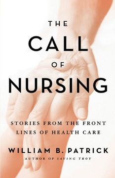 portada The Call of Nursing: Stories from the Front Lines of Health Care (en Inglés)