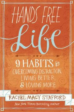 portada Hands Free Life: Nine Habits for Overcoming Distraction, Living Better, and Loving More 