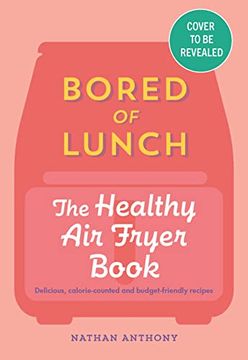 portada Bored of Lunch: The Healthy air Fryer Book (en Inglés)