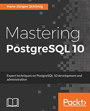 portada Mastering Postgresql 10: Expert Techniques on Postgresql 10 Development and Administration (en Inglés)