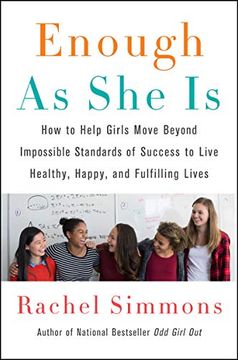 portada Enough as she is: How to Help Girls Move Beyond Impossible Standards of Success to Live Healthy, Happy, and Fulfilling Lives (en Inglés)