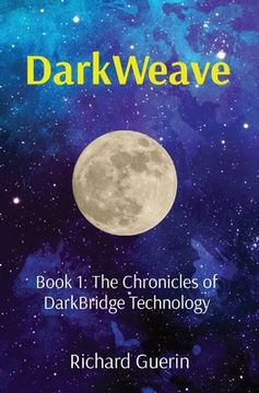 portada DarkWeave: Book 1: The Chronicles of DarkBridge Technology (in English)