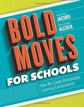 portada Bold Moves for Schools: How We Create Remarkable Learning Environments (en Inglés)