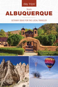 portada Day Trips(R) from Albuquerque: Getaway Ideas For The Local Traveler (en Inglés)