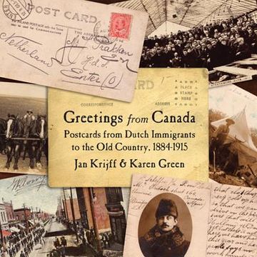 portada greetings from canada: postcards from dutch immigrants to the old county, 1884-1915 (en Inglés)