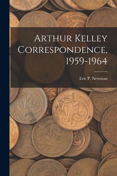 portada Arthur Kelley Correspondence, 1959-1964 (en Inglés)