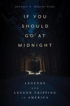 portada If you Should go at Midnight: Legends and Legend Tripping in America (in English)