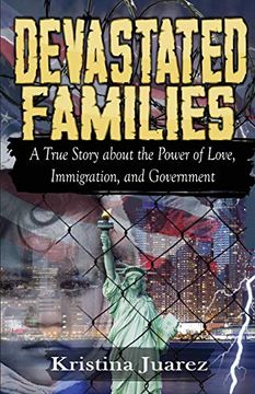 portada Devastated Families: A True Story About the Power of Love, Immigration, and Government (en Inglés)