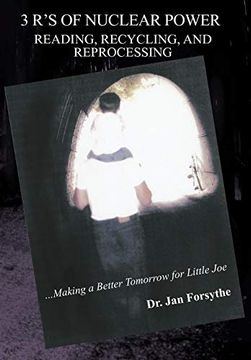 portada 3 r's of Nuclear Power: Reading, Recycling, and Reprocessing: Making a Better Tomorrow for Little joe (en Inglés)