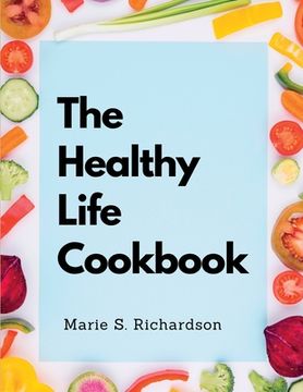 portada The Healthy Life Cookbook: Vegetarian and Vegan Cookery Book (en Inglés)