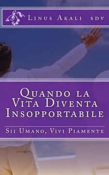 portada Quando la Vita Diventa Insopportabile: Sii Umano, Vivi Piamente (Virtues and Vices) (Volume 6) (Italian Edition)